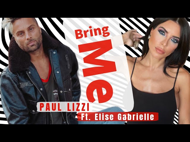 ＰΛＵＬ░ＬＩＺＺＩ 》【﻿ＢＲＩＮＧ　ＭＥ】♥ 》 ft. @EliseGabrielle, today’s official Paul Lizzi archive video